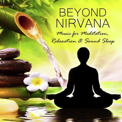 Beyond Nirvana Music For Meditation, Relaxation & Sound Sleep