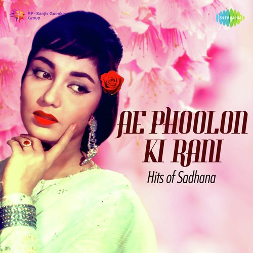 Ae Phoolon Ki Rani Hits Of Sadhana