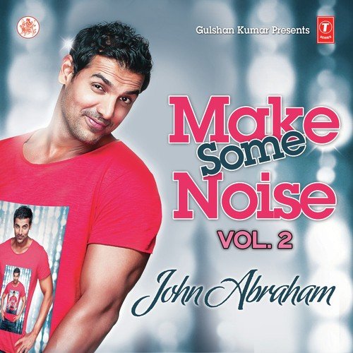 Make Some Noise John Abraham