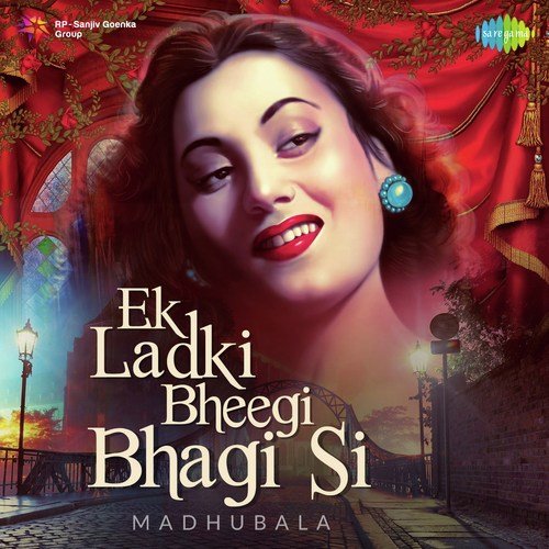 Ek Ladki Bheegi Bhagi Si Madhubala