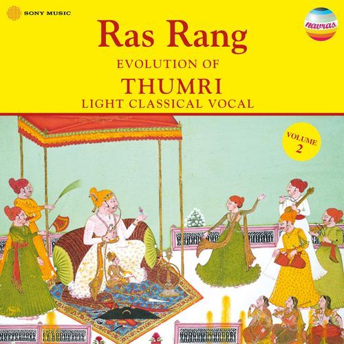 Ras Rang: Evolution of Thumri, Vol. 2 (Light Classical Vocal)