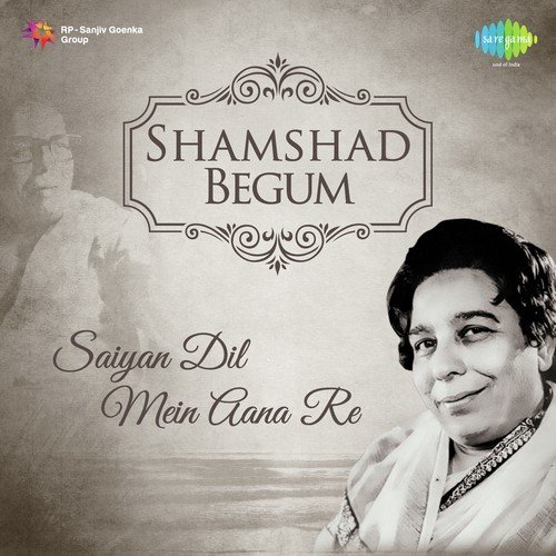 Shamshad Begum: Saiyan Dil Mein Aana Re