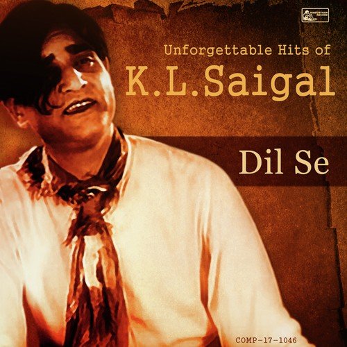 Dil Se Unforgettable Hits of K.L. Saigal
