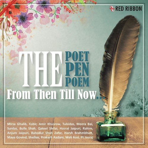 The Poet, The Pen & The Poem From Then Till Now