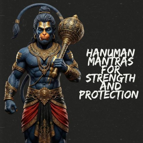 Hanuman Mantras for Strength and Protection