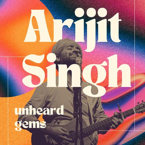 Arijit Singh Unheard Gems