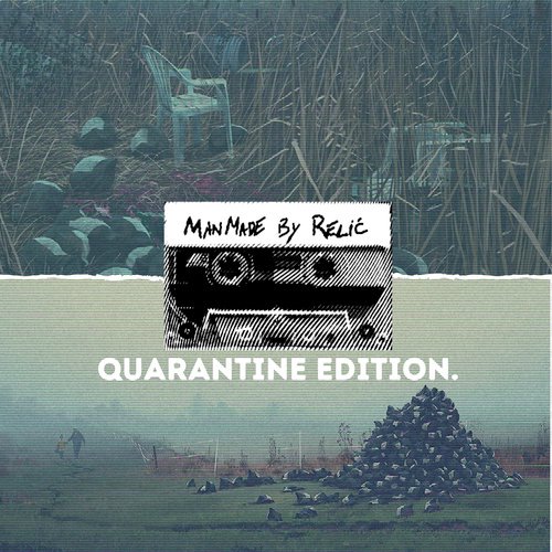 Manmade. Quarantine Edition.