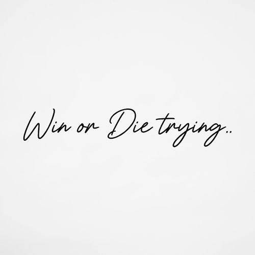 Win or Die Trying