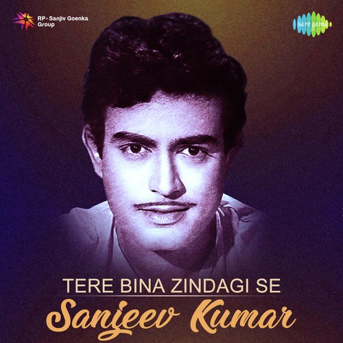 Tere Bina Zindagi Se Sanjeev Kumar Hits