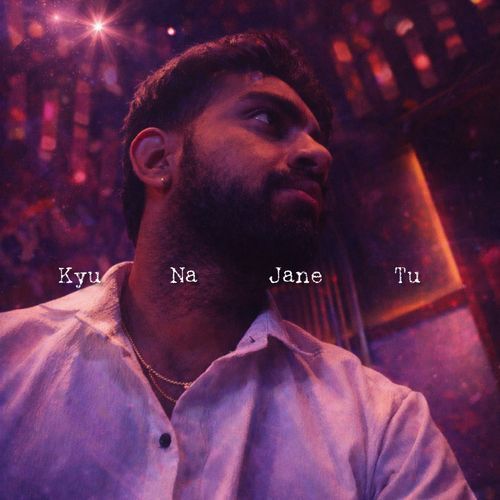 Kyu Na Jane Tu