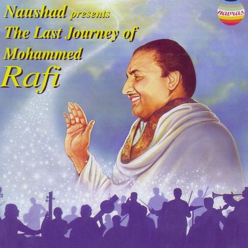 Naushad Presents The Last Journey of Mohammed Rafi (Greatest Film Hits)