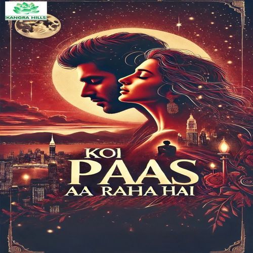 Koi Paas AA Raha Hai