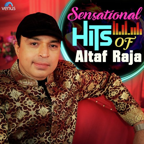 Sensational Hits Of Altaf Raja