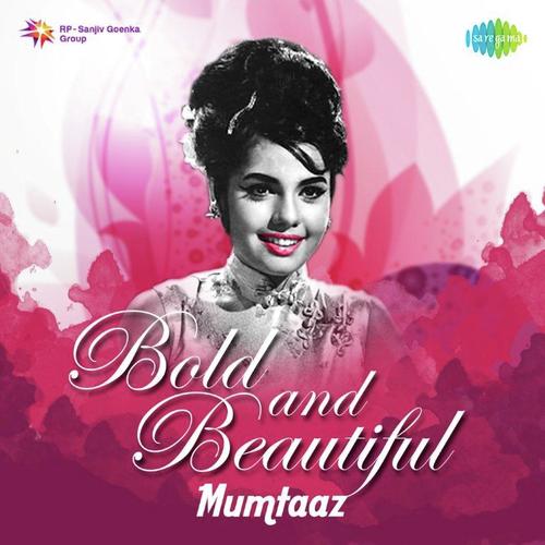 Bold and Beautiful Mumtaaz