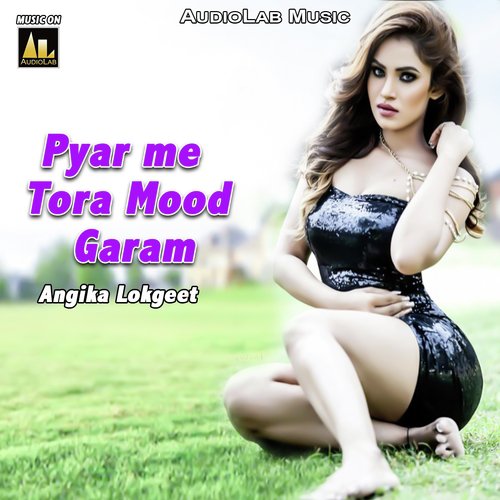 Pyar Me Tora Mood Garam Angika Lokgeet