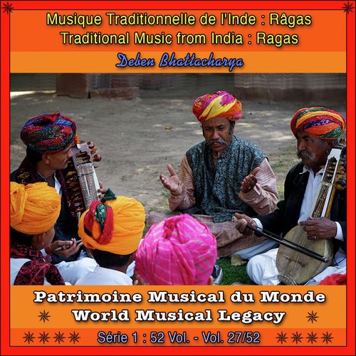 Patrimoine Musical du Monde / Vol. 27/52 : Musique Traditionnelle de l'Inde, Râga