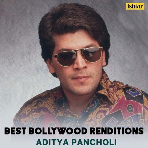 Best Bollywood Renditions Aditya Pancholi