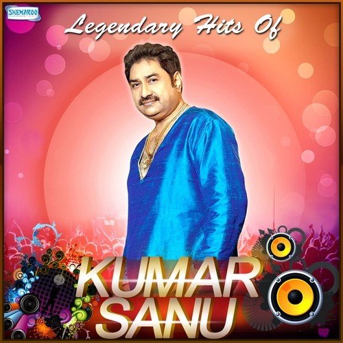 Legendary Hits Of Kumar Sanu