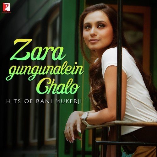 Zara Gungunalein Chalo Hits Of Rani Mukerji