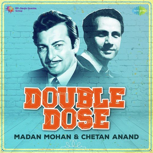 Double Dose Madan Mohan and Chetan Anand