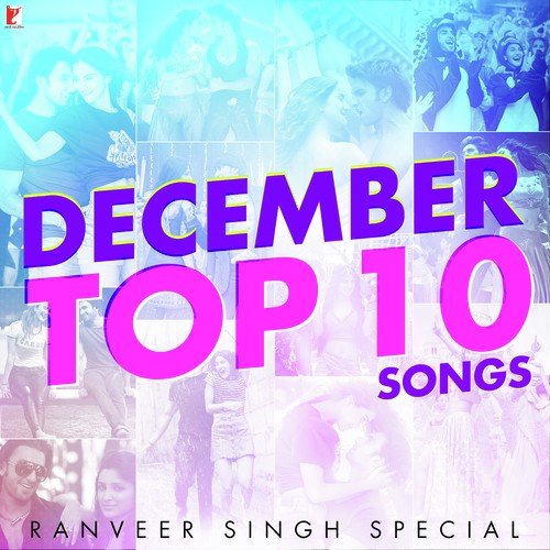 December Top 10 Songs Ranveer Singh Special