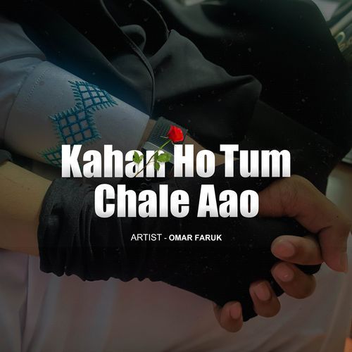 Kahan Ho Tum Chale Aao