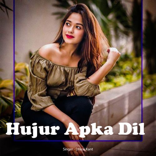 Hujur Apka Dil