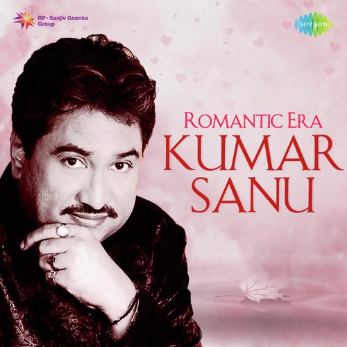 Romantic Era Kumar Sanu