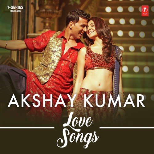 Akshay Kumar Love Songs