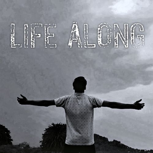 LIFE ALONG