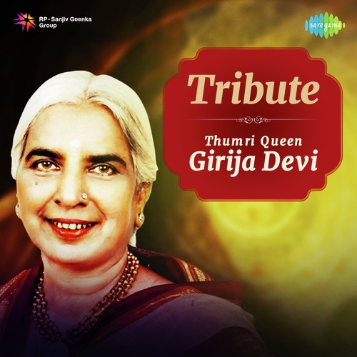 Tribute Thumri Queen Girja Devi