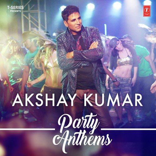 Akshay Kumar Party Anthems