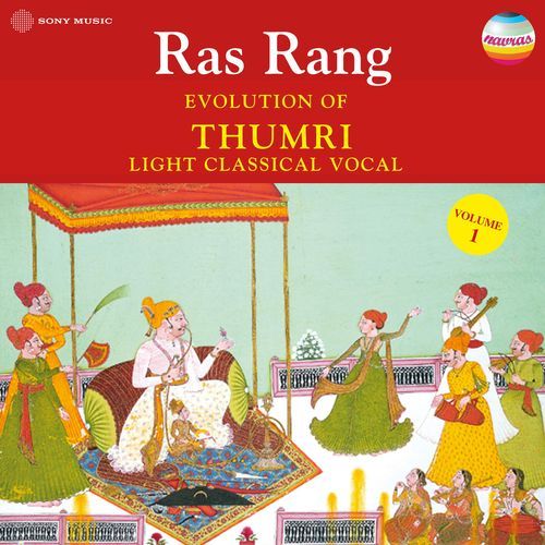 Ras Rang: Evolution of Thumri, Vol. 1 (Light Classical Vocal)